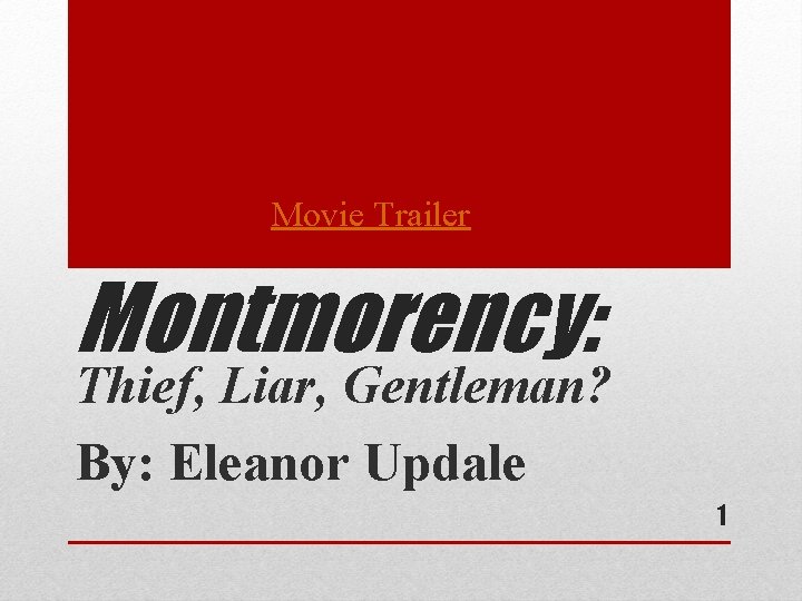 Movie Trailer Montmorency: Thief, Liar, Gentleman? By: Eleanor Updale 1 