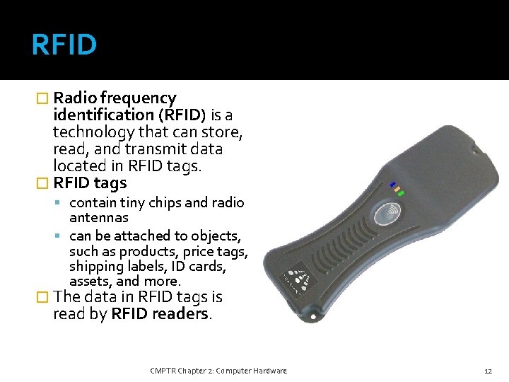RFID � Radio frequency identification (RFID) is a technology that can store, read, and