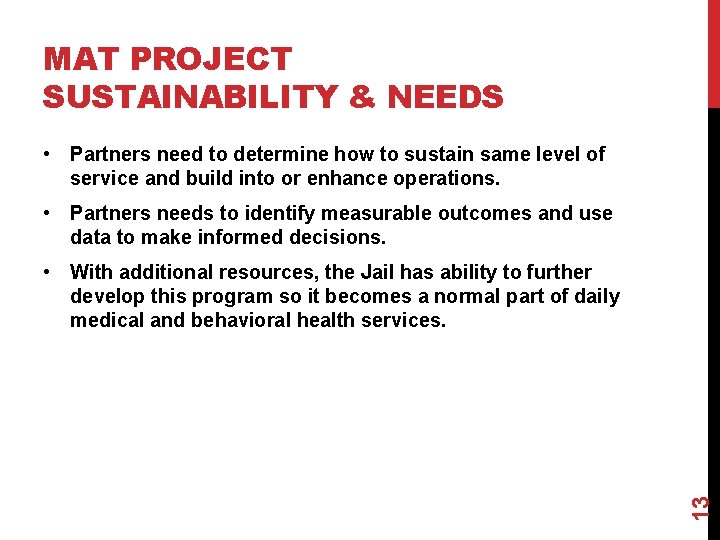MAT PROJECT SUSTAINABILITY & NEEDS • Partners need to determine how to sustain same