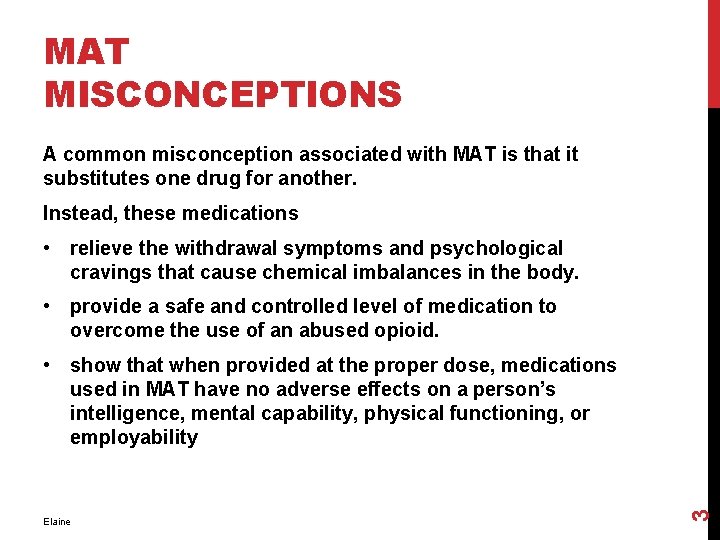 MAT MISCONCEPTIONS A common misconception associated with MAT is that it substitutes one drug