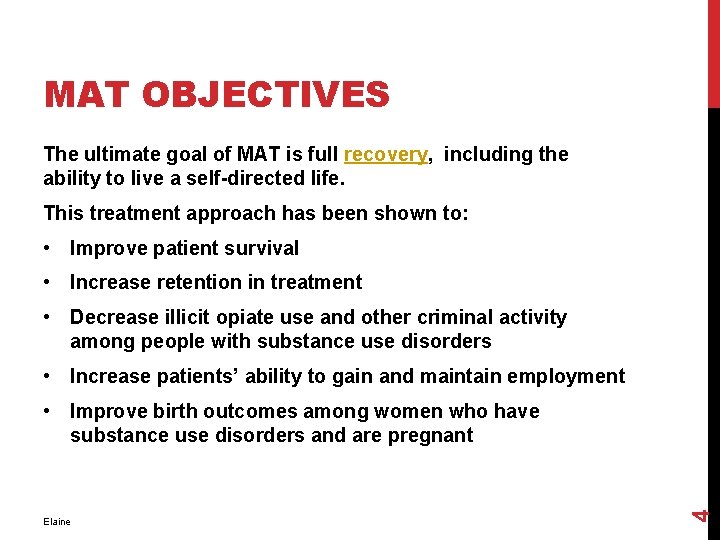 MAT OBJECTIVES The ultimate goal of MAT is full recovery, including the ability to