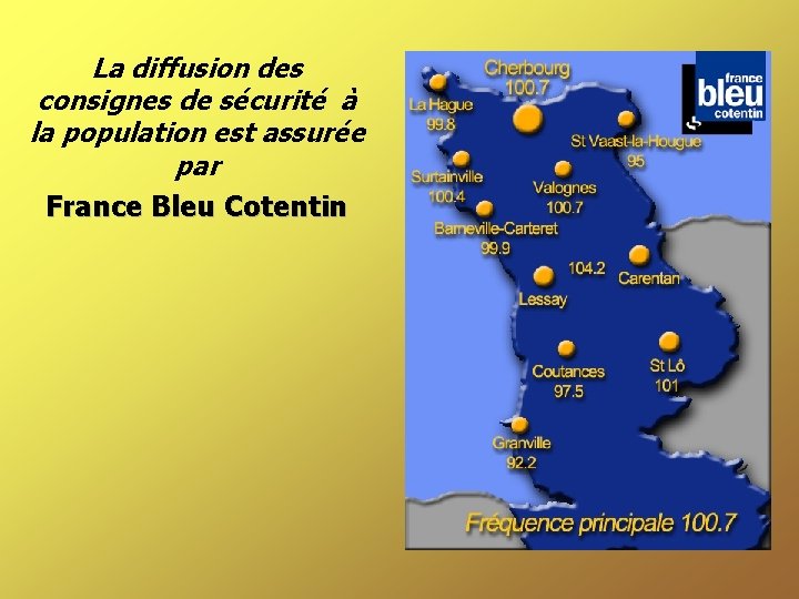 La diffusion des consignes de sécurité à la population est assurée par France Bleu