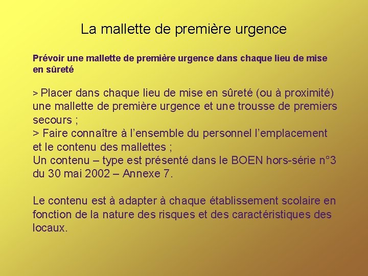 La mallette de première urgence Prévoir une mallette de première urgence dans chaque lieu