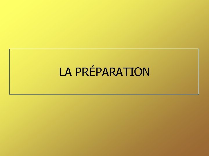 LA PRÉPARATION 