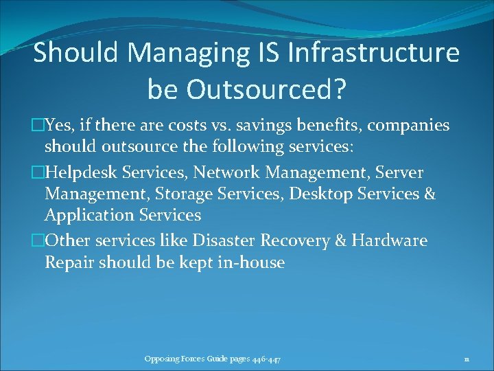 Should Managing IS Infrastructure be Outsourced? �Yes, if there are costs vs. savings benefits,