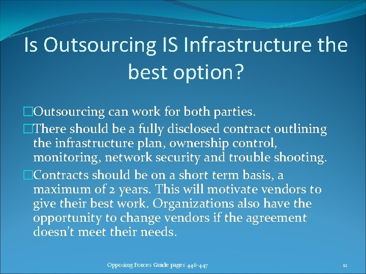 Is Outsourcing IS Infrastructure the best option? �Outsourcing can work for both parties. �There