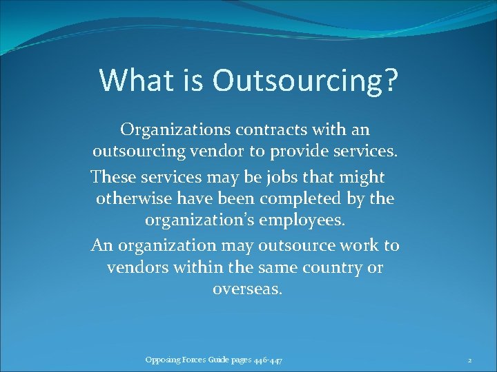 What is Outsourcing? Organizations contracts with an outsourcing vendor to provide services. These services