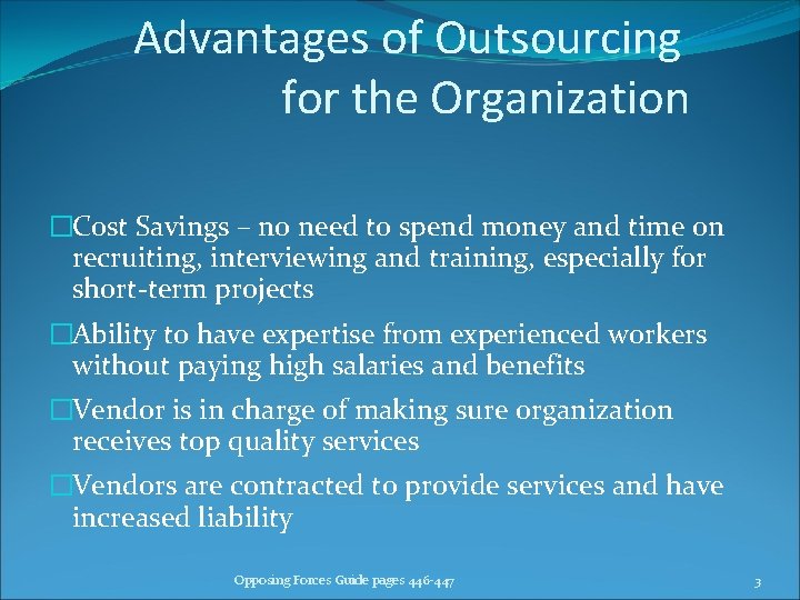 Advantages of Outsourcing for the Organization �Cost Savings – no need to spend money