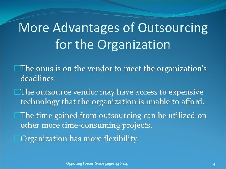 More Advantages of Outsourcing for the Organization �The onus is on the vendor to