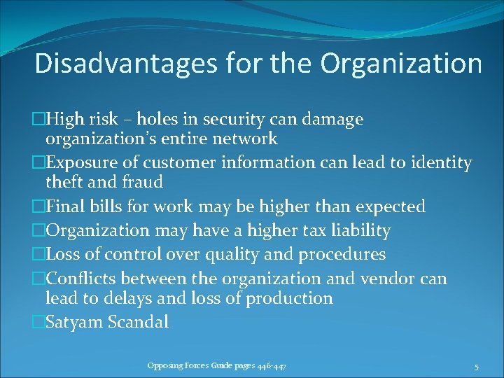 Disadvantages for the Organization �High risk – holes in security can damage organization’s entire