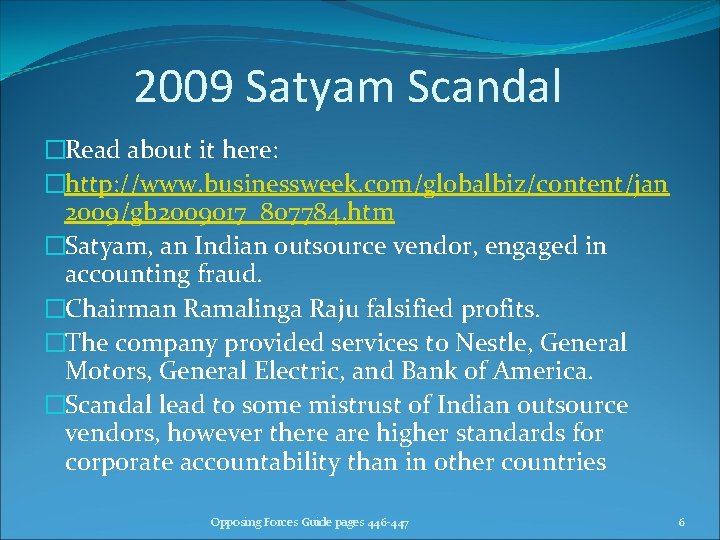 2009 Satyam Scandal �Read about it here: �http: //www. businessweek. com/globalbiz/content/jan 2009/gb 2009017_807784. htm