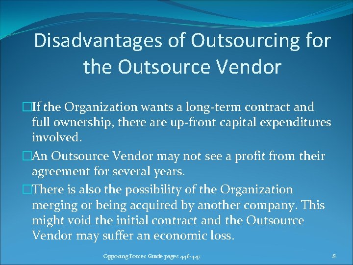 Disadvantages of Outsourcing for the Outsource Vendor �If the Organization wants a long-term contract