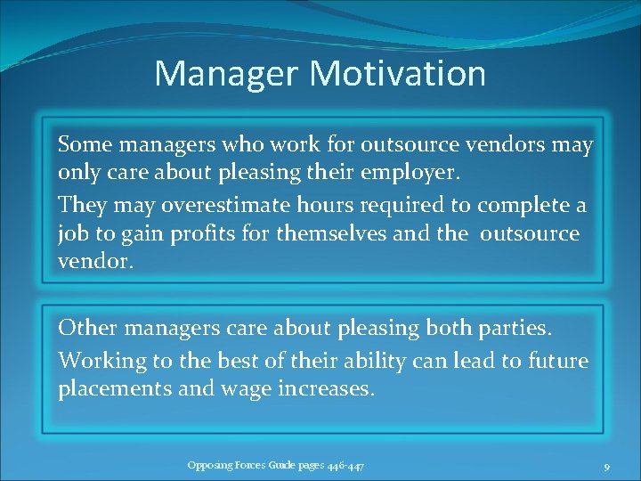 Manager Motivation Some managers who work for outsource vendors may only care about pleasing