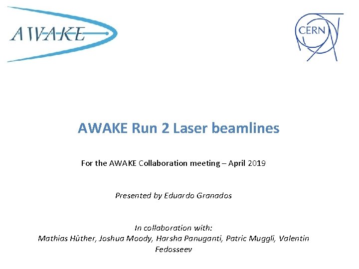 AWAKE Run 2 Laser beamlines For the AWAKE Collaboration meeting – April 2019 Presented