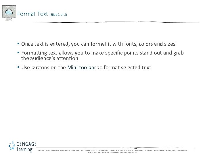 Format Text (Slide 1 of 2) • Once text is entered, you can format