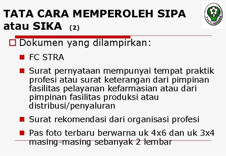 TATA CARA MEMPEROLEH SIPA atau SIKA (2) o Dokumen yang dilampirkan: n FC STRA