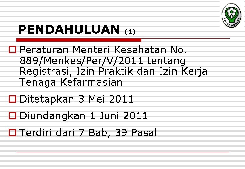 PENDAHULUAN (1) o Peraturan Menteri Kesehatan No. 889/Menkes/Per/V/2011 tentang Registrasi, Izin Praktik dan Izin