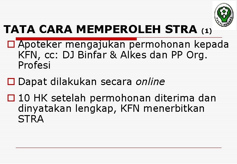 TATA CARA MEMPEROLEH STRA (1) o Apoteker mengajukan permohonan kepada KFN, cc: DJ Binfar