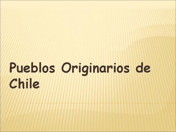 Pueblos Originarios de Chile 