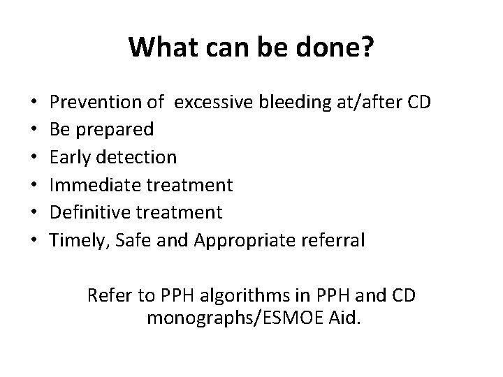What can be done? • • • Prevention of excessive bleeding at/after CD Be