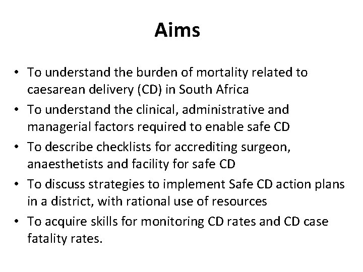 Aims • To understand the burden of mortality related to caesarean delivery (CD) in