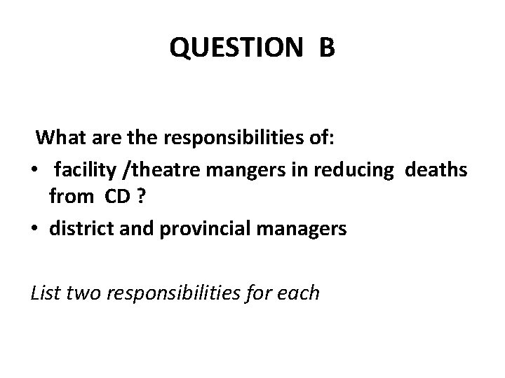 QUESTION B What are the responsibilities of: • facility /theatre mangers in reducing deaths