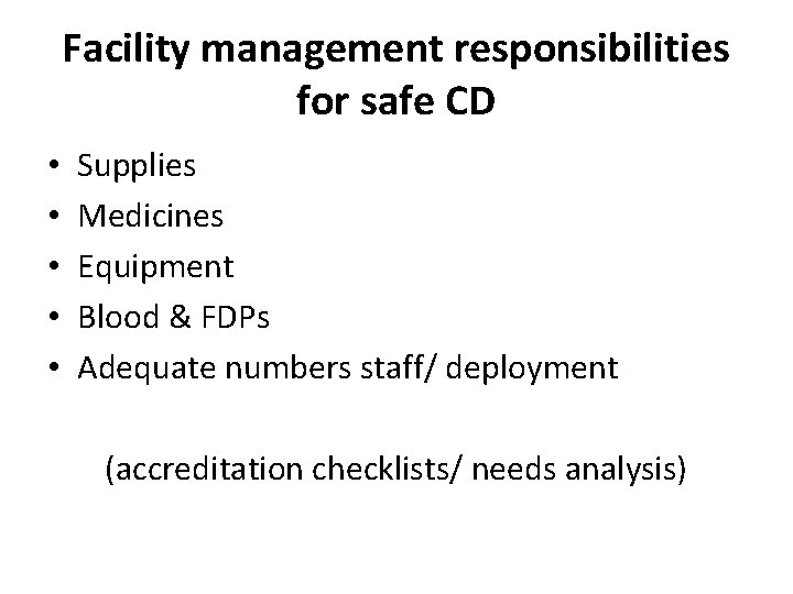 Facility management responsibilities for safe CD • • • Supplies Medicines Equipment Blood &