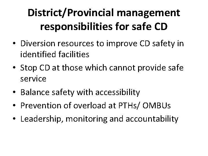 District/Provincial management responsibilities for safe CD • Diversion resources to improve CD safety in