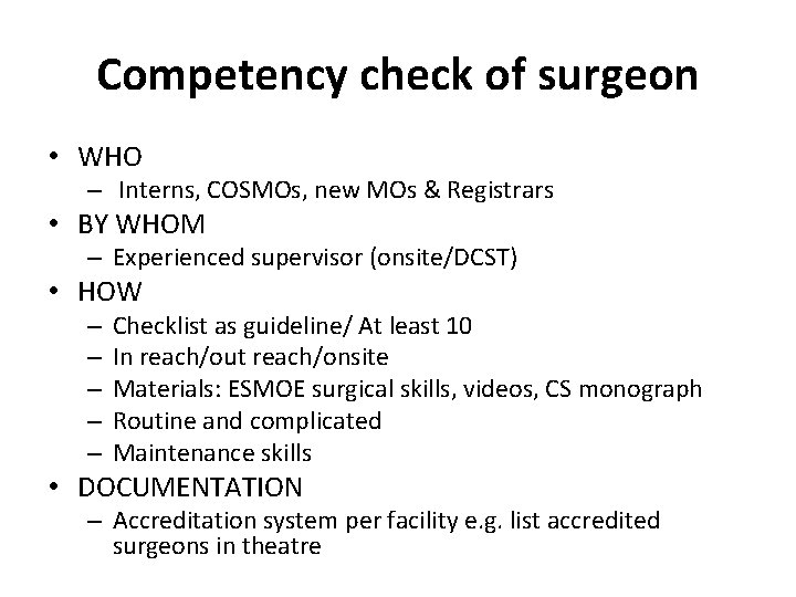 Competency check of surgeon • WHO – Interns, COSMOs, new MOs & Registrars •