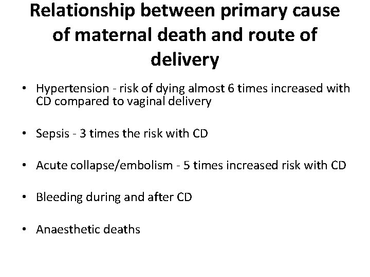 Relationship between primary cause of maternal death and route of delivery • Hypertension -