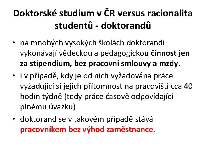 Doktorské studium v ČR versus racionalita studentů - doktorandů • na mnohých vysokých školách