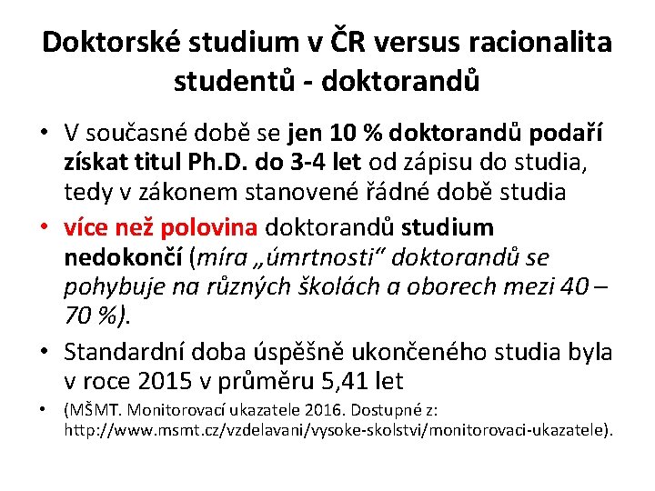 Doktorské studium v ČR versus racionalita studentů - doktorandů • V současné době se