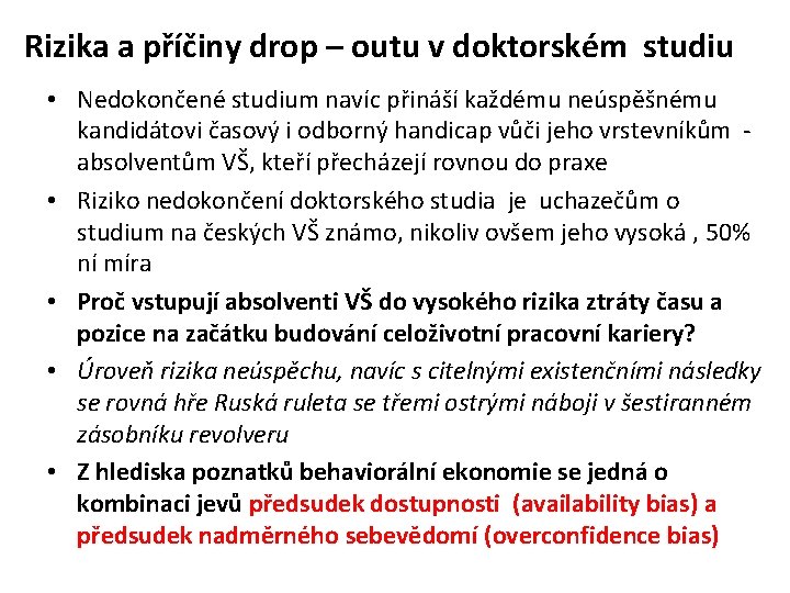 Rizika a příčiny drop – outu v doktorském studiu • Nedokončené studium navíc přináší