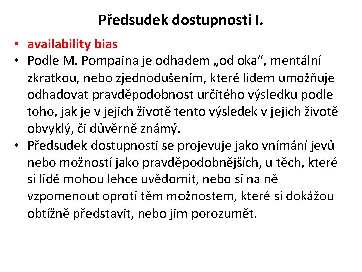 Předsudek dostupnosti I. • availability bias • Podle M. Pompaina je odhadem „od oka“,