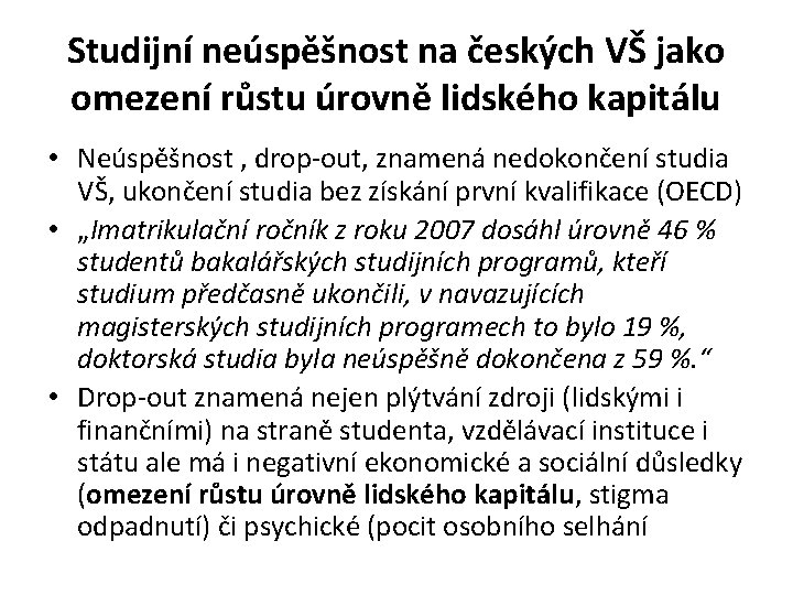 Studijní neúspěšnost na českých VŠ jako omezení růstu úrovně lidského kapitálu • Neúspěšnost ,