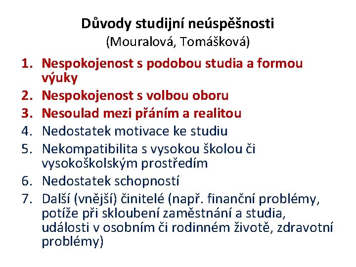 Důvody studijní neúspěšnosti (Mouralová, Tomášková) 1. Nespokojenost s podobou studia a formou výuky 2.