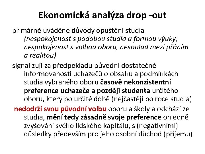 Ekonomická analýza drop -out primárně uváděné důvody opuštění studia (nespokojenost s podobou studia a