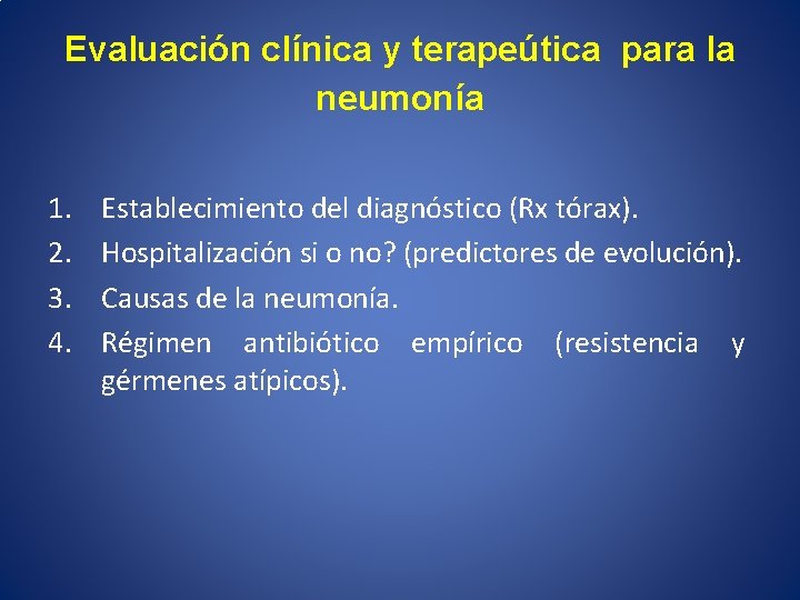 Evaluación clínica y terapeútica para la neumonía 1. 2. 3. 4. Establecimiento del diagnóstico