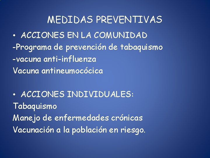 MEDIDAS PREVENTIVAS • ACCIONES EN LA COMUNIDAD -Programa de prevención de tabaquismo -vacuna anti-influenza
