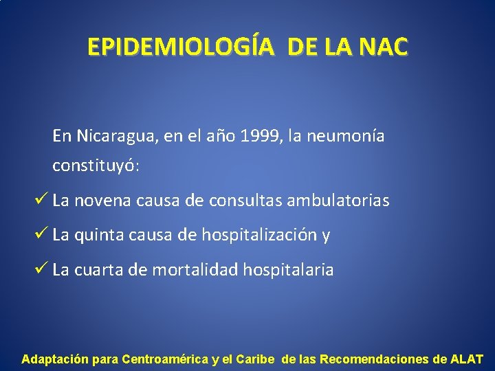 EPIDEMIOLOGÍA DE LA NAC En Nicaragua, en el año 1999, la neumonía constituyó: ü