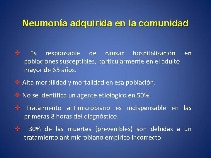 Neumonía adquirida en la comunidad v Es responsable de causar hospitalización en poblaciones susceptibles,