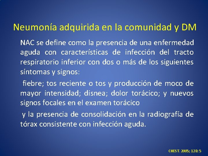 Neumonía adquirida en la comunidad y DM NAC se define como la presencia de