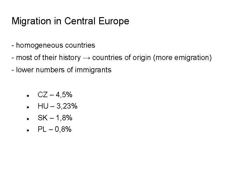 Migration in Central Europe - homogeneous countries - most of their history → countries