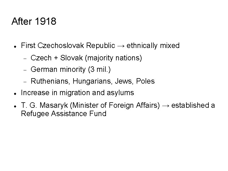 After 1918 First Czechoslovak Republic → ethnically mixed Czech + Slovak (majority nations) German