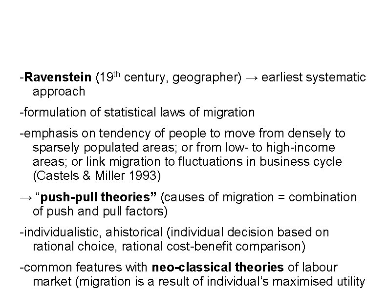 -Ravenstein (19 th century, geographer) → earliest systematic approach -formulation of statistical laws of