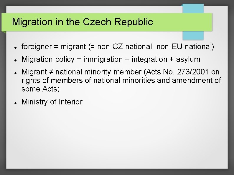 Migration in the Czech Republic foreigner = migrant (= non-CZ-national, non-EU-national) Migration policy =