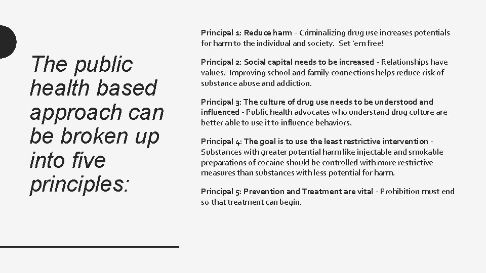 Principal 1: Reduce harm - Criminalizing drug use increases potentials for harm to the