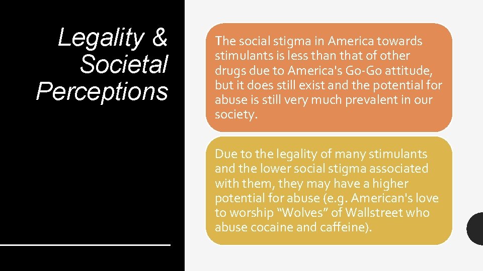 Legality & Societal Perceptions The social stigma in America towards stimulants is less than