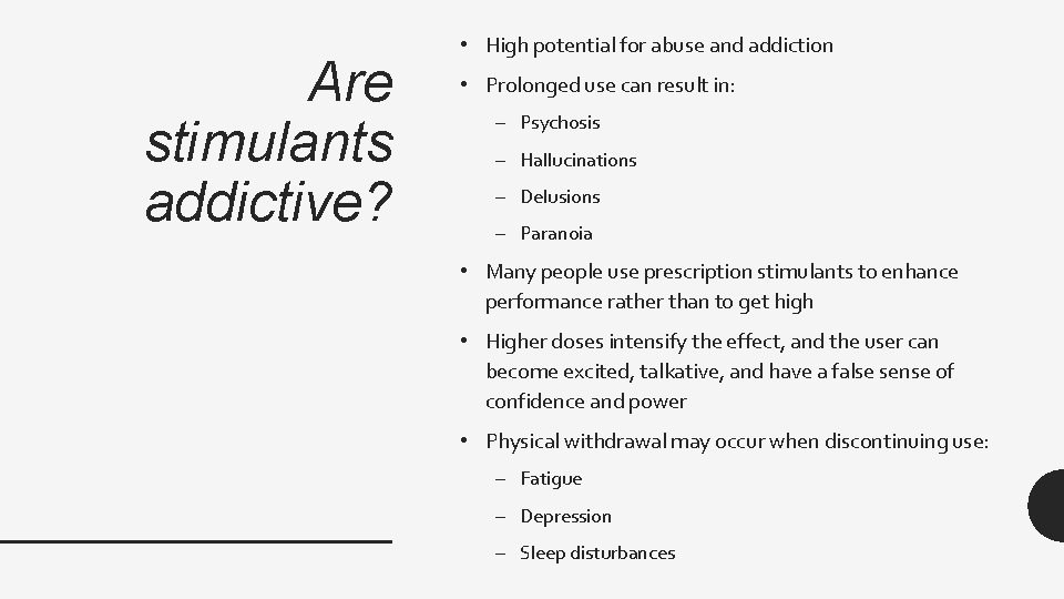 Are stimulants addictive? • High potential for abuse and addiction • Prolonged use can