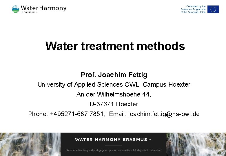 Water treatment methods Prof. Joachim Fettig University of Applied Sciences OWL, Campus Hoexter An